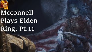 Mcconnell Plays Elden Ring Pt11 [upl. by Valeda420]