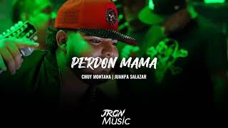 Perdón Mamá  Chuy Montana FT Juanpa Salazar Audio Oficial [upl. by Setsero]