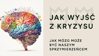 Jak wyjść z kryzysu Mózg jako sprzymierzeniec [upl. by Fe178]