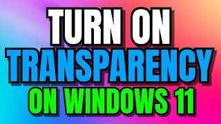 Turn on Transparency in Windows 11 [upl. by Boff]