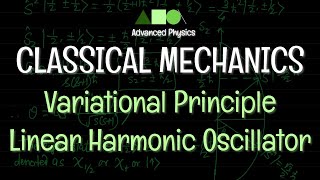 Classical Mechanics Variational Principle Linear Harmonic Oscillator [upl. by Nels734]