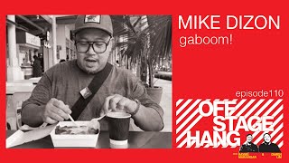 Offstage Hang 110 Mike Dizon Gaboom [upl. by Yort]