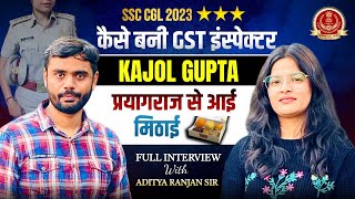 SSC CGL 2023 TOPPER  KAJOL GUPTA FULL INTERVIEW 😱  Aditya Ranjan Sir ssc topper [upl. by Ennairac]