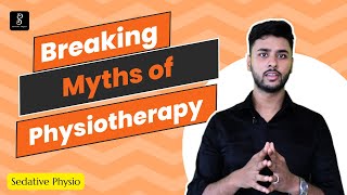 Breaking MYTHS of Physiotherapy  Know about Physiotherapy  Sedative Physio [upl. by Nacim]