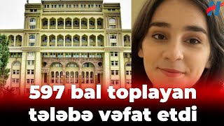 597 bal toplayan tələbə vəfat etdi [upl. by Sascha]