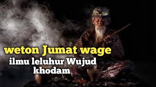 weton Jumat Wage ilmu leluhur Wujud khodam leluhur [upl. by Yroc]