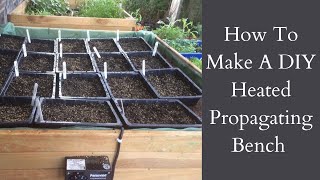 How To Make A DIY Heated Propagation Bench  Seed Growing  DIY Propagator [upl. by Ilojna282]