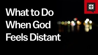 What to Do When God Feels Distant [upl. by Publia]