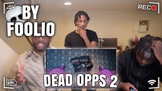 FOOLIO DEAD OPPS PT2  REACTION [upl. by Namharludba575]