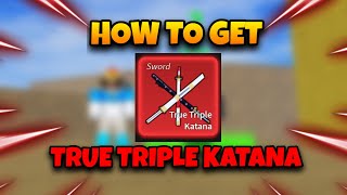 FULL GUIDE How To Get True Triple Katana TTK Fast amp Easy  Blox Fruits [upl. by Palmer]