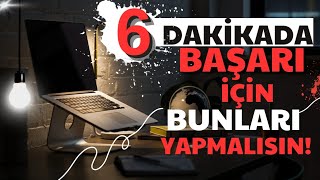 6 DAKİKADA BAŞARI İÇİN BUNLARI YAPMALISIN [upl. by Kass861]