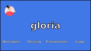 GLORIA  Meaning and Pronunciation [upl. by Lanti]