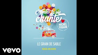 Mickaël Dos Santos  Le grain de sable Love Michel Fugain Audio [upl. by Carson638]