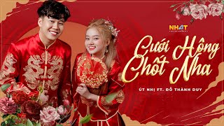 CƯỚI HÔNG CHỐT NHA  ÚT NHỊ FT ĐỖ THÀNH DUY Official Lyrics MV [upl. by Adiaz877]