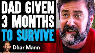 Dad Given 3 MONTHS TO SURVIVE What Happens Is Shocking  Dhar Mann [upl. by Marilou]