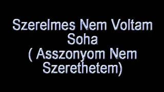 Csóré Béla Szerelmes Nem Voltam Soha  Asszonyom Nem Szerethetemwmv [upl. by Saks208]