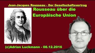 Rousseau zur Europäischen Union EU Einschub Gesellschaftsvertrag [upl. by Gifford366]