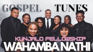 WAHAMBA NATHI Kunjalo Fellowshipgospelmusicgospelgospeltunespraiseandworshipmusic [upl. by Elwina]