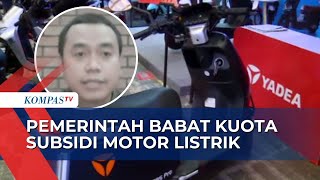 Kuota Subsidi Motor Listrik Dipangkas Pemerintah Apa Plus dan Minus Penggunaan Motor Listik [upl. by Alvarez]