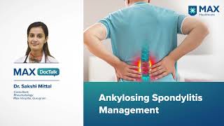 Ankylosing Spondylitis Management  Dr Sakshi Mittal  Max Hospital Gurugram [upl. by Tavy415]