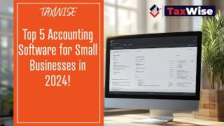 Top 5 Accounting Software for Small Businesses in 2024 With Taxwise [upl. by Fari]