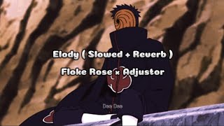 Elody  Slowed  Reverb  Floke Rose X Adjustor [upl. by Som]