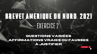 Exercice brevet Amérique du nord 2021  Affirmation vraies ou fausses à justifier [upl. by Trudnak]