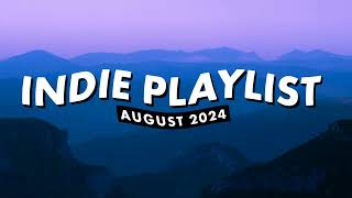 Indie Playlist  August 2024 [upl. by Jana144]