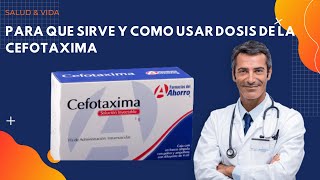 CEFOTAXIMA Para que sirve y Como Usar Dosis [upl. by Seline1]