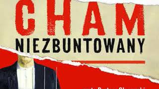 Cham niezbuntowany  AUDIOBOOK MP3 Autor Rafał Ziemkiewicz [upl. by Whitehurst976]