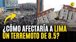 ¿Cómo afectaría a LIMA y terremoto de magnitud 85 [upl. by Irb]