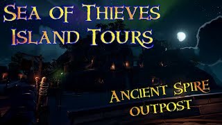 Sea of Thieves Island Tours  Ancient Spire Outpost [upl. by Nevram]