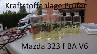 Mazda 323 f BA V6 Spritanlage Benzinpumpe Benzindruck Einspritzventile prüfen [upl. by Yahiya323]