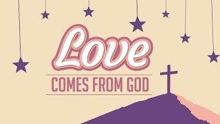 Love Comes From God  VALENTINES DAY [upl. by Haggar]