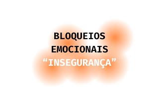 O QUE É BLOQUEIO EMOCIONAL INSEGURANÇA [upl. by Nylodam785]