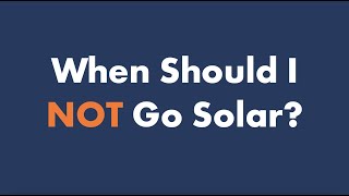 When Should I NOT Go Solar [upl. by Merete292]