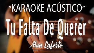 Tu Falta De Querer  Mon Laferte KARAOKE ACÚSTICO [upl. by Siraf]