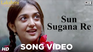 Sun Sugana Re Song Video  Lakshmi  Monali Thakur Nagesh Kukunoor [upl. by Kidd]