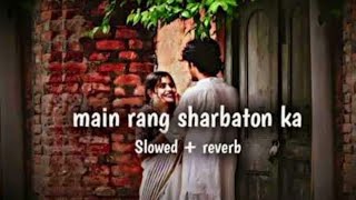 Main rang sharbaton ka   Slowed  reverb   arjitsingh  Use 🎧 and fill this song 😇 [upl. by Gibeon516]