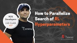 ROS Developers LIVEClass 37 How To Parallelize Search of Reinforcement Learning Hyperparameters [upl. by Nevet139]