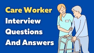 Care Worker Interview Questions And Answers [upl. by Hyacinthie]