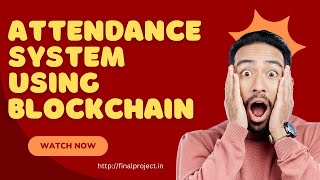 Attendance System Using Blockchain  Blockchain Final Year Project [upl. by Keynes]