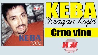 Keba  Crno vino   Audio 2000  HD [upl. by Davina]