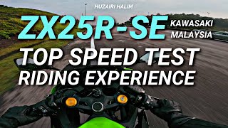 ZX25R SE MALAYSIA TOP SPEED TEST  RIDING EXPERIENCE  BOLEH BELI BAIK BELI  HUZAIRI HALIM 4K HD [upl. by Adena]