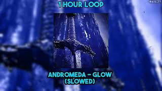 1 HOUR LOOP Andromeda  GLOW Slowed [upl. by Amrak]