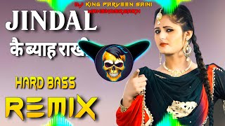 Ke Jindal Ke Byah Rakhi Dj Remix  Hard Bass  Vibration Remix  Dj King Parveen Saini Mahendergarh [upl. by Etnauq]