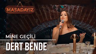 Mine Geçili  Dert Bende  Masadayız [upl. by Nylirahs]