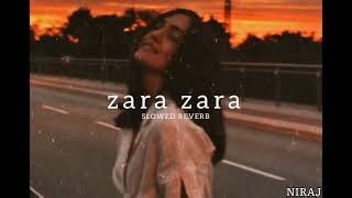 Zara Zara Bahekta hai  jalraj  Slowed  Reverb   NIRAJ [upl. by Fanny]