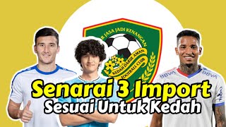 Inilah Senarai 3 Import Sesuai Untuk Kedah Musim 2024 [upl. by Artemisia]