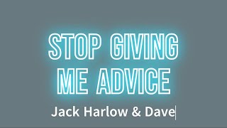 Jack Harlow amp Dave  Stop Giving Me Advice Lyrics [upl. by Mercado]